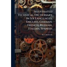 (영문도서)Illustrated Technical Dictionary in Six Languages English German French Russ... Paperback, Hutson Street Press, 9781023866620