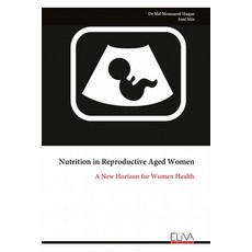 (영문도서)Nutrition in Reproductive Aged Women: A New Horizon for Women Health Paperback, Eliva Press, English, 9789999325165