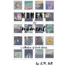 (영문도서) Moment by Moment Paperback, Am Hill, English, 9798227886644