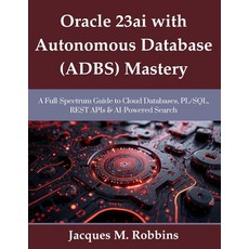 (英文圖書)Oracle 23ai with Autonomous Database (ADBS) Mastery: A Full-Spectrum Guide to Cl... 平裝版, Independently Published, English, Paperback