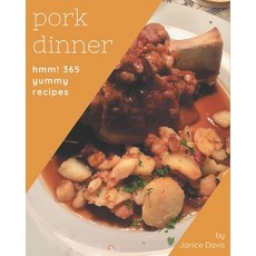 Hmm! 365 Yummy Pork Dinner Recipes: The Best-ever of Yummy Pork Dinner Cookbook Paperback, Independently Published