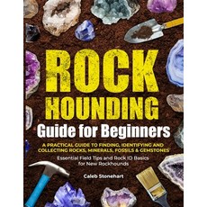 (영문도서)The Rockhounding Guide for Beginners: A Practical Guide to Finding Identifying... Paperback, Independently Published, English, 9798275762365