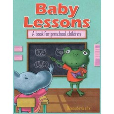 (영문도서) Baby Lessons: A book for preschool children Paperback, Createspace Independent Pub..., English, 9781725127517