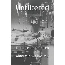 Unfiltered: True tales from the ER Paperback, Independently Published