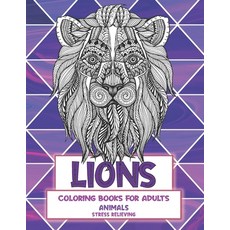 Stress Relieving Coloring Books for Adults - Animals - Lions Paperback, Independently Published, English, 9798702101897
