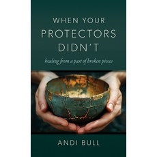 (英文圖書)When Your Protectors Didn't: Healing from a Past of Broken Pieces 精裝版, Andi Bull, 英文