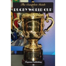 (영문도서) The Complete Guide to Rugby World Cup Paperback, Ashnong Pty Ltd T/As Pegasu..., English, 9781925909074