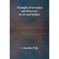 (영문도서) Triumphs of Invention and Discovery in Art and Science Paperback, Alpha Edition, English, 9789362098955
