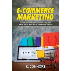 (영문도서) E-Commerce Marketing: Strategies for Boosting Online Sales SEO Social Media ... Paperback, Independently Published, English, 9798338325353