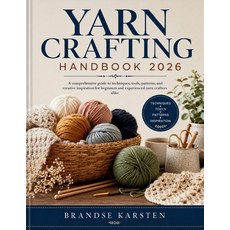 (영문도서)Yarn Crafting Handbook: A comprehensive guide to techniques tools patterns an... Paperback, Independently Published, English, 9798196897061