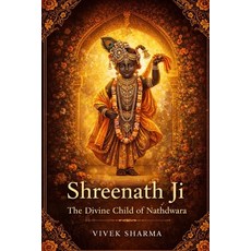 (영문도서)Shreenath Ji: The Divine Child of Nathdwara: A Journey of Love Protection Grac... Paperback, Independently Published, English, 9798242732803