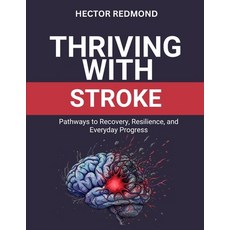 (영문도서)Thriving with Stroke: Pathways to Recovery Resilience and Everyday Progress Paperback, Independently Published, English, 9798272807786