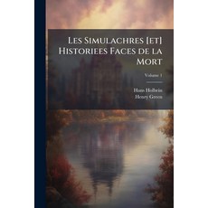 (영문도서)Les Simulachres [et] Historiees Faces de la Mort: Commonly Called "The Dance of... Paperback, Nabu Press, English, 9781177426206