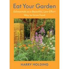 (外文書)Eat Your Garden: Edimentals as a Beautiful Low-Effort Way to Grow Food Hardcover, Chelsea Green Publishing Co..., English