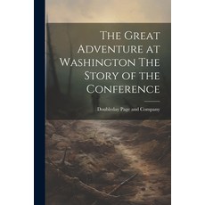 (영문도서) The Great Adventure at Washington The Story of the Conference Paperback, Legare Street Press, English, 9781022678347