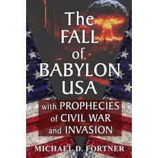 (영문도서)The Fall of Babylon USA: with Prophecies of Civil War and Invasion Paperback, Thunder Press, English, 9798330235360