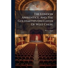 (英文圖書)The London Apprentice And The Goldsmith's Daughter Of West Chepe 平裝版, Nabu Press, English, Paperback