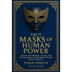 (英文圖書)The 77 Masks of Human Power: Decode the Personas Tactics and Psychological Gam... 平裝版, Independently Published, 英文