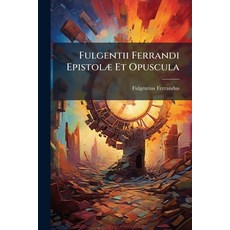 (영문도서)Fulgentii Ferrandi Epistolæ Et Opuscula Paperback, Nabu Press, English, 9781273262180