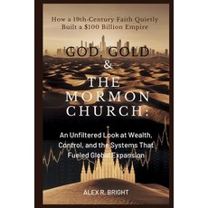 (영문도서)God Gold & the Mormon Church: How a 19th-Century Faith Quietly Built a $100 Bil... Paperback, Independently Published, English, 9798242867666