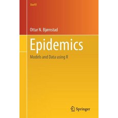 (영문도서) Epidemics: Models and Data Using R Paperback, Springer, English, 9783319974866