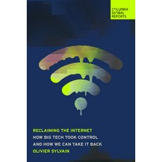 (영문도서)Reclaiming the Internet: How Big Tech Took Control--And How We Can Take It Back Paperback, Columbia Global Reports, English, 9781967190126