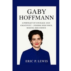 (外文書)Gaby Hoffmann: A Portrait Of Courage And Creativity - Finding Her Voice Making H... Paperback, Independently Published, English