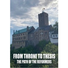 (영문도서)From Throne To Thesis: The Path of The Reformers Paperback, Faith Elizabeth Jordan, English, 9781970601213