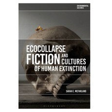 (영문도서) Ecocollapse Fiction and Cultures of Human Extinction Paperback, Bloomsbury Academic, English, 9781350202900