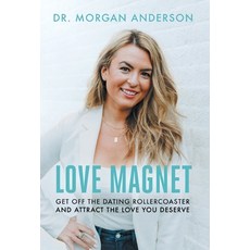 (영문도서)Love Magnet: Get Off the Dating Rollercoaster and Attract the Love You Deserve Hardcover, Houndstooth Press, English, 9781544536590