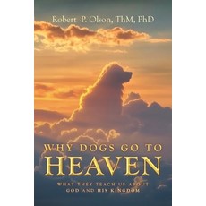 (英文圖書)Why Dogs go to Heaven: What they Teach us about God and His Kingdom 平裝版, Christian Faith Publishing, 英文