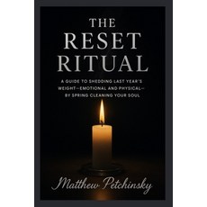 (영문도서)The Reset Ritual: A Guide to Shedding Last Year's Weight-Emotional and Physical-... Paperback, Matthew Edward Petchinsky, English, 9798330546718