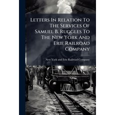 (영문도서)Letters In Relation To The Services Of Samuel B. Ruggles To The New York And Eri... Paperback, Hutson Street Press, English, 9781024573527