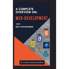 (영문도서) A Complete Overview On: Web-development Hardcover, Notion Press, English, 9798894755915