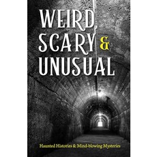 기이하고 무섭고 특이한: 유령의 역사와 놀라운 미스터리
