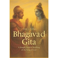 (英文圖書)The Living Bhagavad Gita Krishna's Wisdom for Every Heart: A Simple Soulful Re... 平裝版, Independently Published, 英文