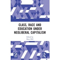 (영문도서)Class Race and Education Under Neoliberal Capitalism Paperback, Routledge, English, 9781032759654