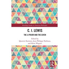 (영문도서) C.I. Lewis: The A Priori and the Given Paperback, Routledge, English, 9780367770860