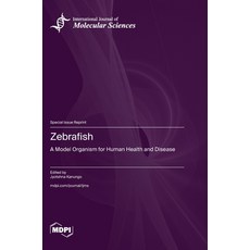 (영문도서)Zebrafish: A Model Organism for Human Health and Disease Hardcover, Mdpi AG, English, 9783725842025