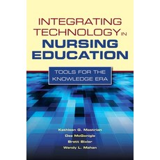 (영문도서) Integrating Technology in Nursing Education: Tools for the Knowledge Era: Tools for the Knowl... Paperback, Jones & Bartlett Publishers, English, 9780763768713