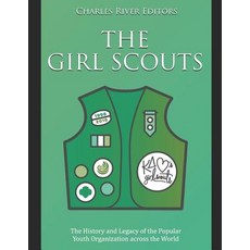 (영문도서) The Girl Scouts: The History and Legacy of the Youth Organization across the World Paperback, Independently Published, English, 9781790808199
