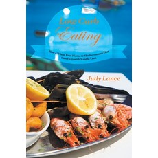 Low Carb Eating: How a Wheat Free Menu or Mediterranean Diet Can Help with Weight Loss Paperback, Healthy Lifestyles, English, 9781631879074