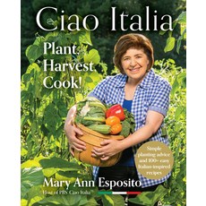 (영문도서) Ciao Italia: Plant Harvest Cook! Hardcover, Peter E. Randall Publisher