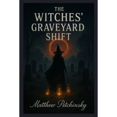 (英文圖書)The Witches' Graveyard Shift 平裝版, Matthew Edward Petchinsky, 英文