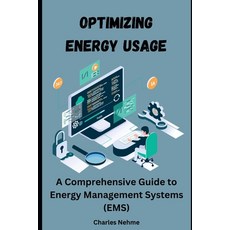 (영문도서) Optimizing Energy Usage: A Comprehensive Guide to Energy Management Systems (EMS) Paperback, Independently Published, English, 9798320886190