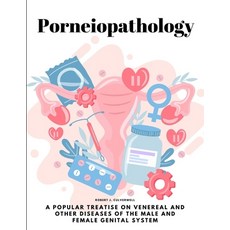 (영문도서) Porneiopathology: A Treatise on Venereal and Other Diseases of the Male and Female Ge... Paperback, Sophia Blunder, English, 9781805478553