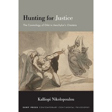 (영문도서)Hunting for Justice: The Cosmology of Dike in Aeschylus's Oresteia Paperback, State University of New Yor..., English, 9798855801279