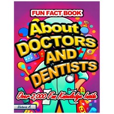 (영문도서) Fun Fact Book: About Doctors and Dentists Over 2 000 Fun Knowledge Paperback, Independently Published, English, 9798853800519