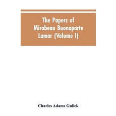 (영문도서)The papers of Mirabeau Buonaparte Lamar (Volume I) Paperback, Alpha Edition, English, 9789353604967 Alpha Edition, English, 9789353604967