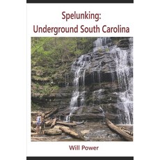 (영문도서) Spelunking: Underground South Carolina Paperback, Independently Published, English, 9798307908006